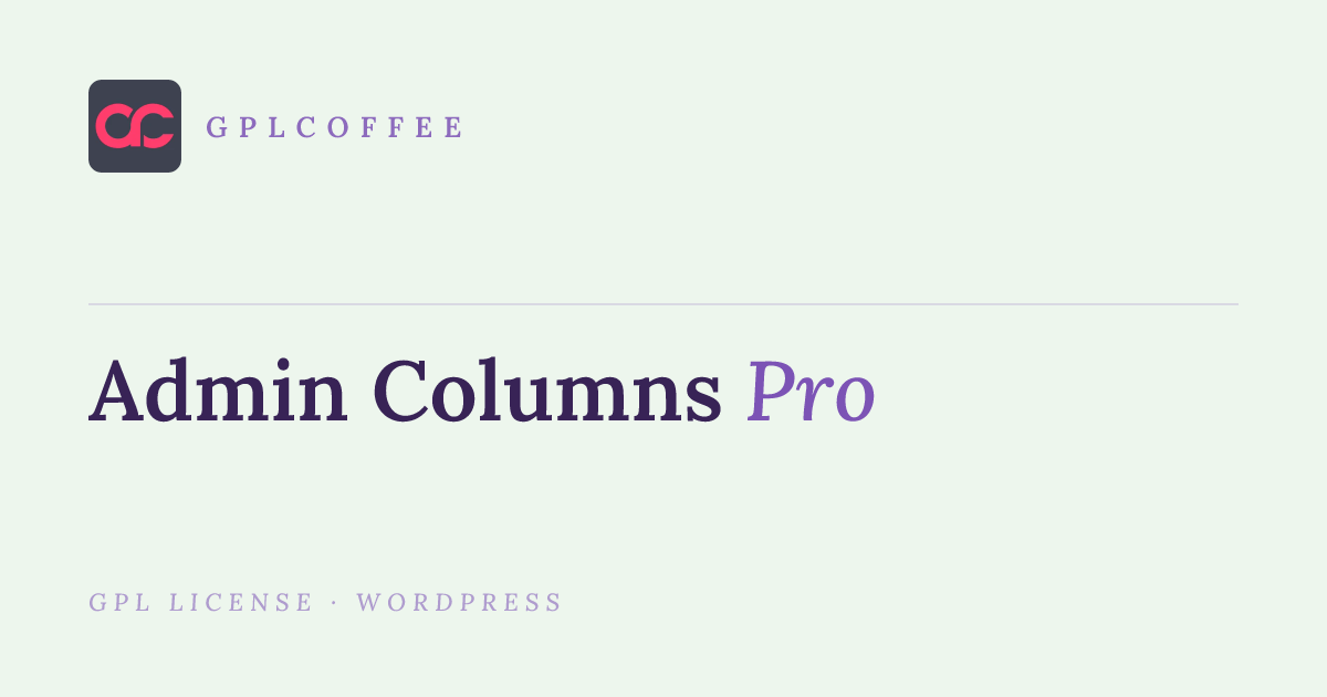 Download Admin Columns Pro v7.1.1 - WordPress Content Management Plugin ...