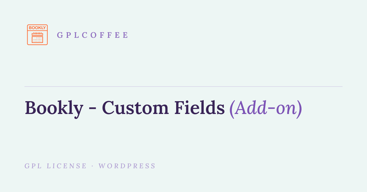 Download Bookly Custom Fields Addon v5.2 - Wordpress Plugin | GPLCoffee