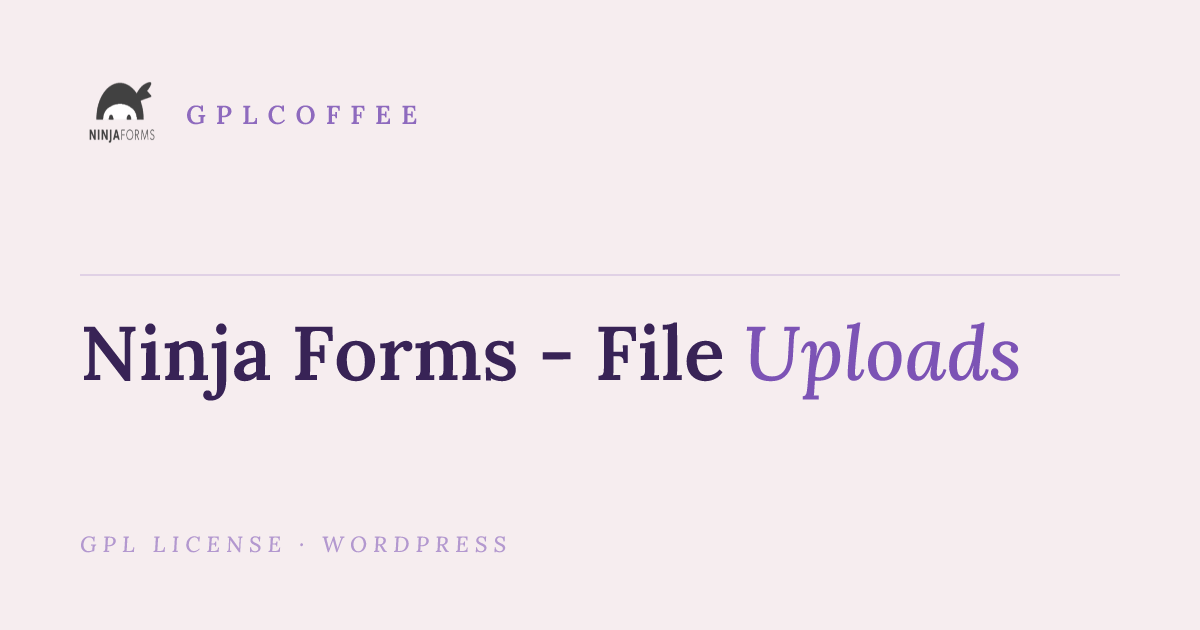 Download Ninja Forms File Uploads Addon v3.3.29 - | GPLCoffee